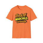 Back Off Warchild Seriously T-Shirt